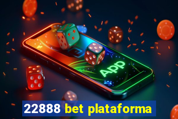 22888 bet plataforma